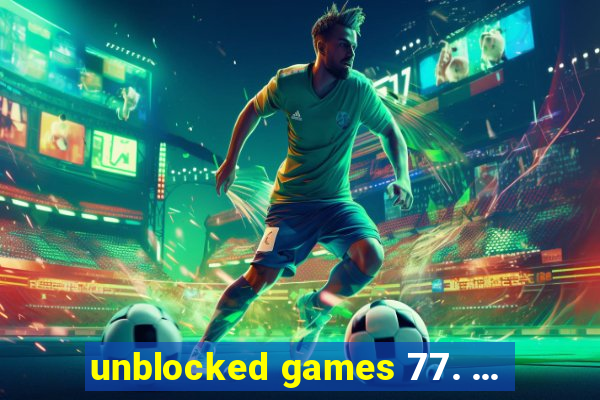 unblocked games 77. ...